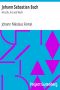 [Gutenberg 35041] • Johann Sebastian Bach: His Life, Art, and Work